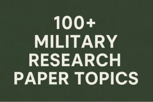100+ Military Research Paper Topics