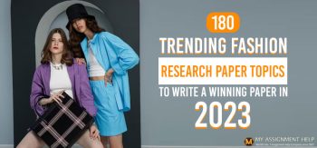 200 Trending Fashion Research Paper Topics – Updated for 2024