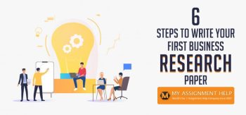 6 Steps To Write Your First Business Research Paper