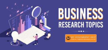 Business research topics explained with examples across management, marketing, finance, ethics, and strategy for academic projects – MyAssignmenthelp.com