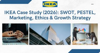 IKEA Case Study (2026): SWOT, PESTEL, Marketing, Ethics & Growth Strategy