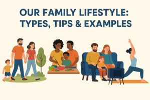 Our Family Lifestyle Types, Tips & Examples