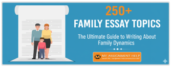 250+ Family Essay Topics: The Ultimate Guide to Writing About Family Dynamics