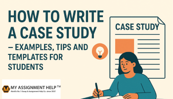 How to Write a Case Study – Examples, Tips and Templates for Students